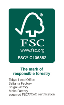 The mark of responsible forestry（Tokyo Head OfficeSaitama FactoryShiga FactoryMoka Factoryacquired FSCⓇ/CoC certification）
